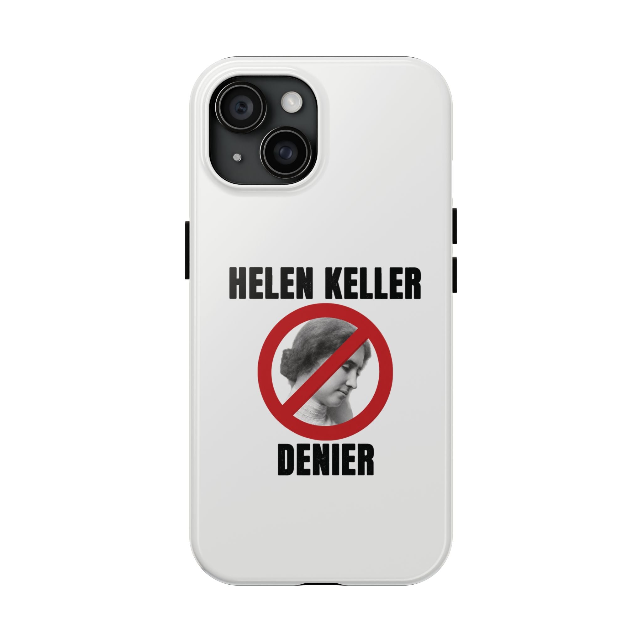Hellen Keller Denier Phone Case - White
