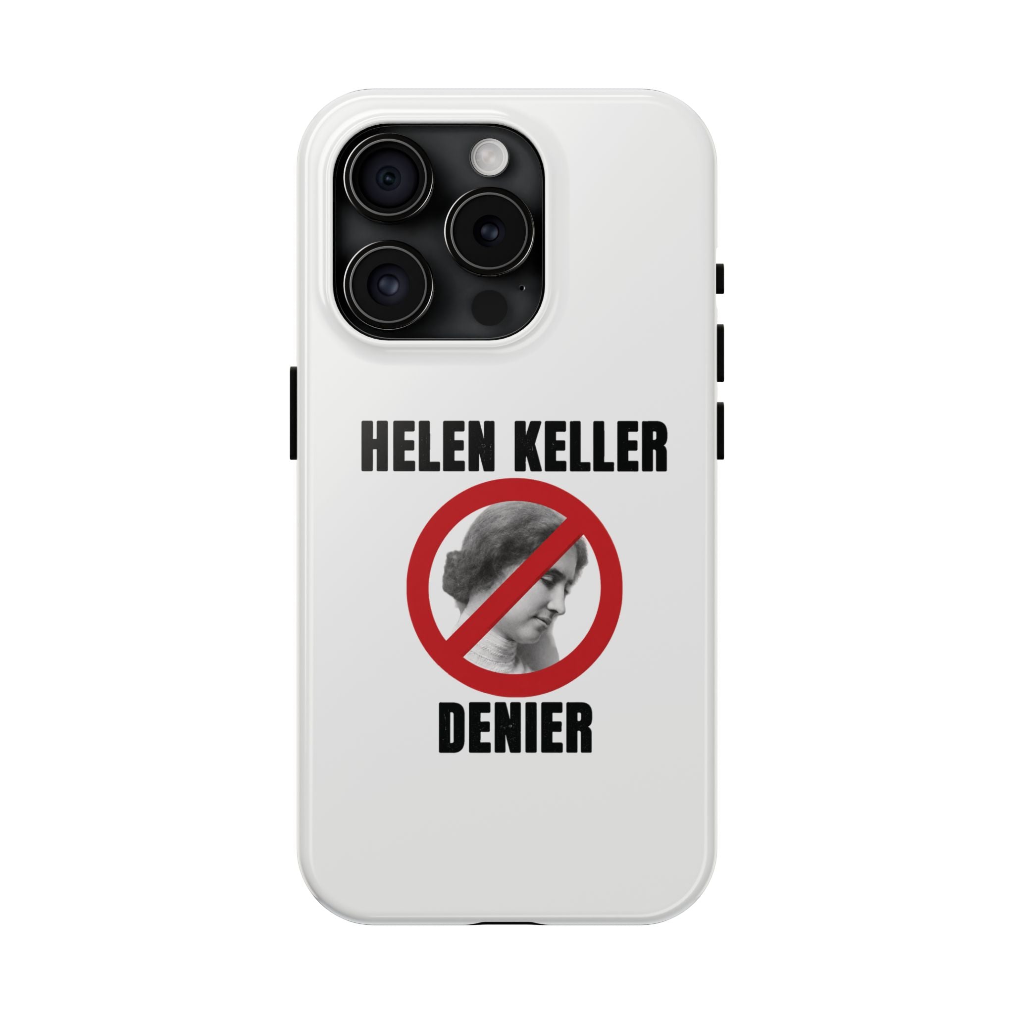 Hellen Keller Denier Phone Case - White