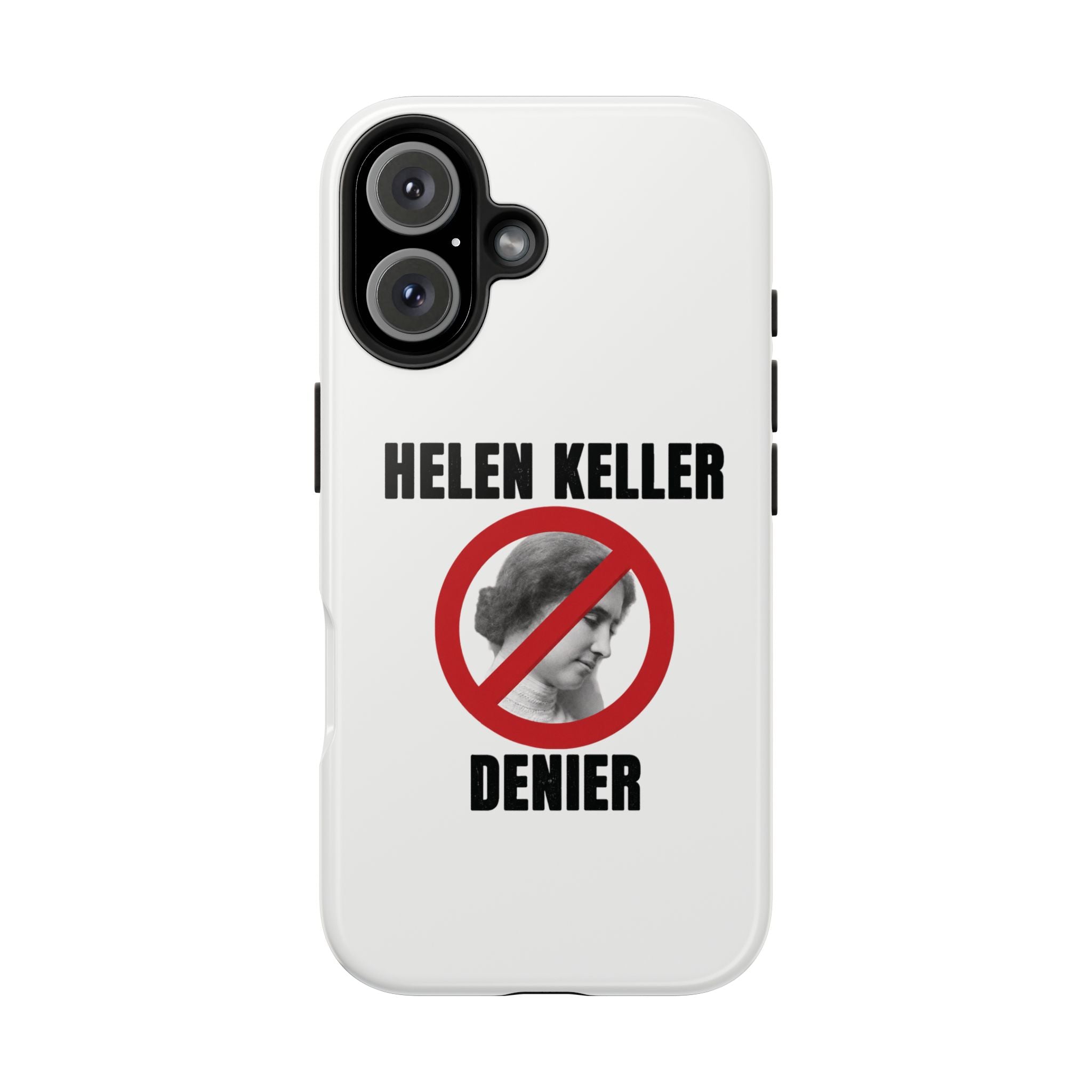 Hellen Keller Denier Phone Case - White