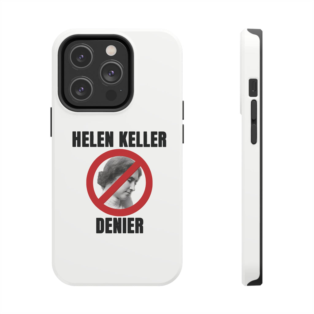 Hellen Keller Denier Phone Case - White