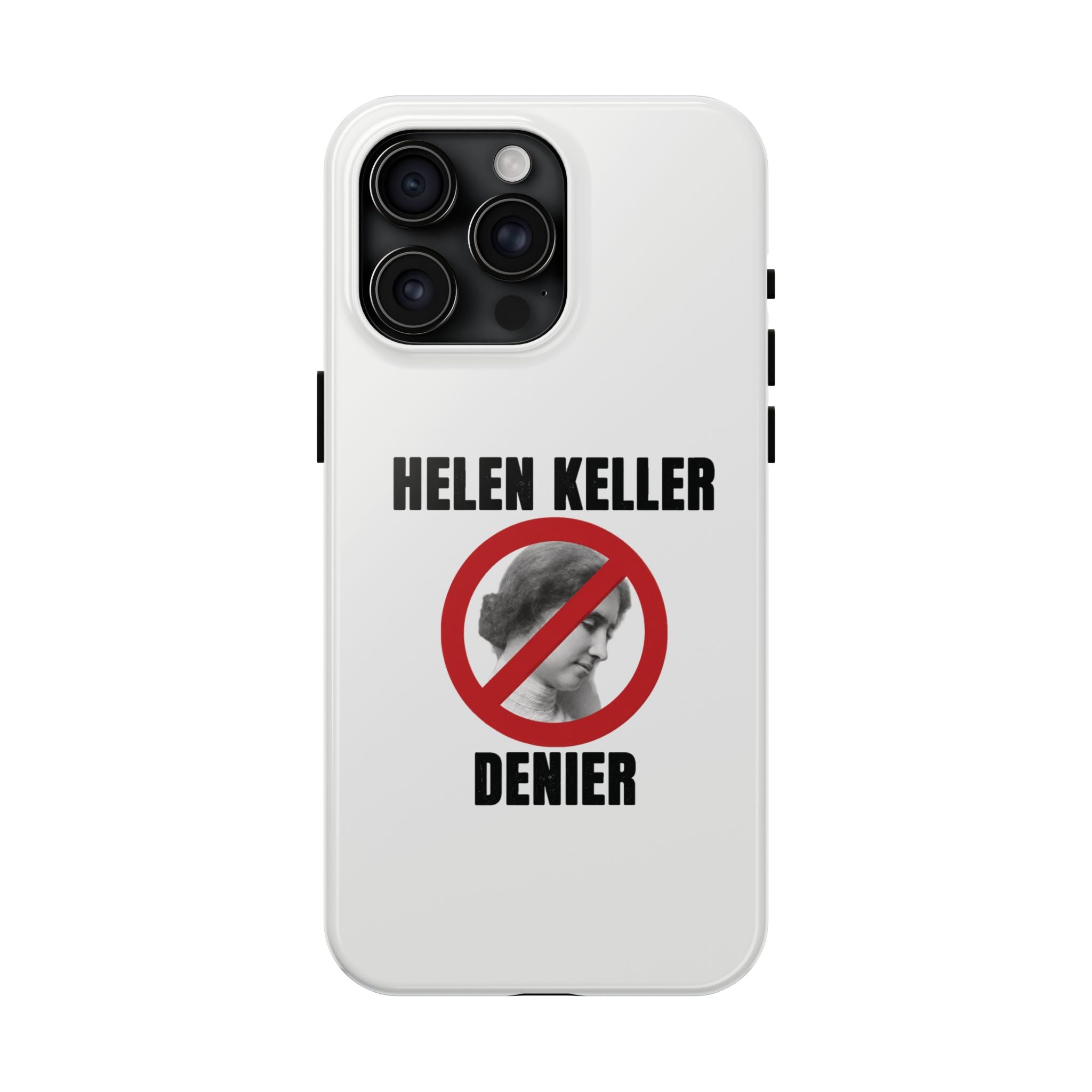 Hellen Keller Denier Phone Case - White
