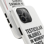Testicular Injuries in Women's Sports Phone Case - White
