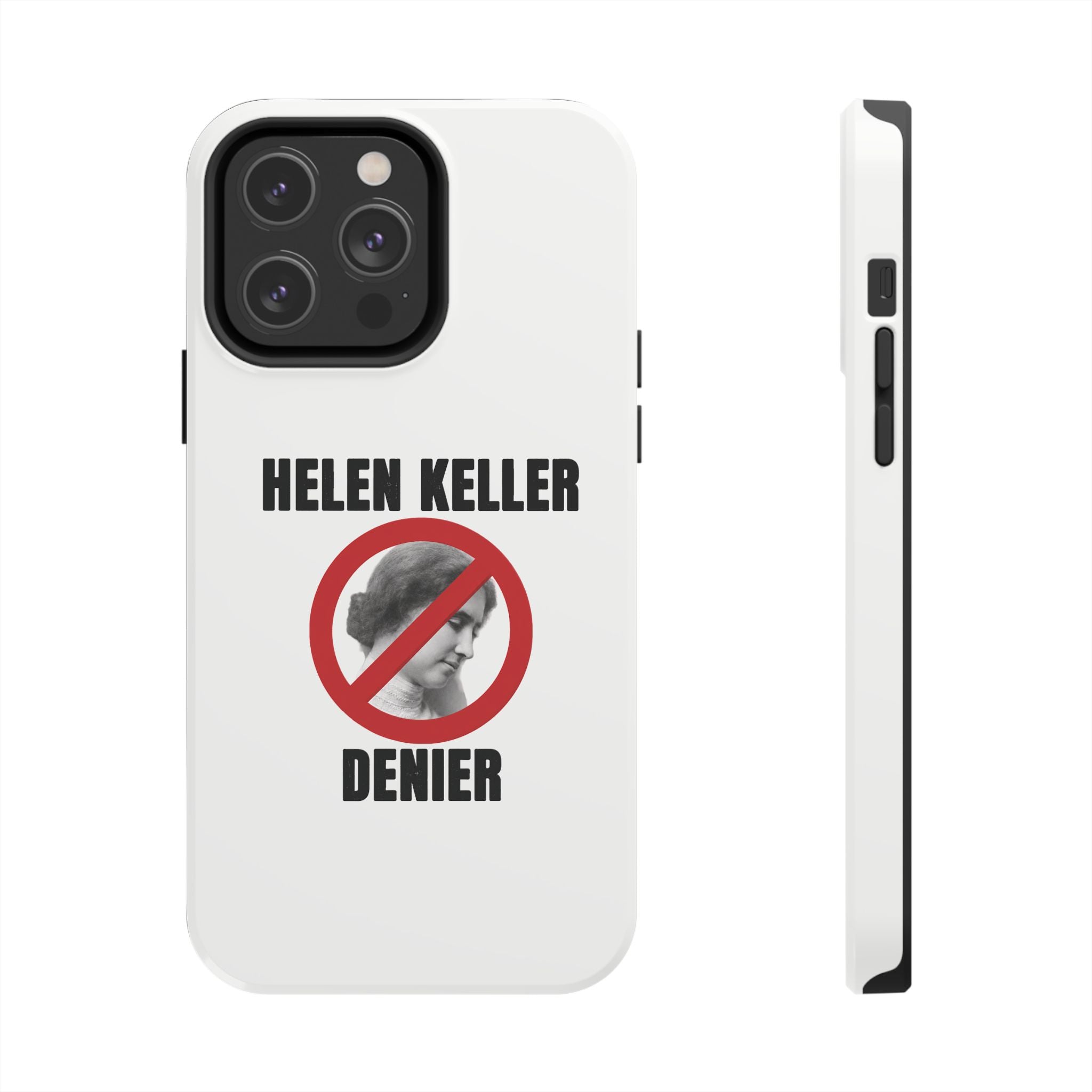 Hellen Keller Denier Phone Case - White