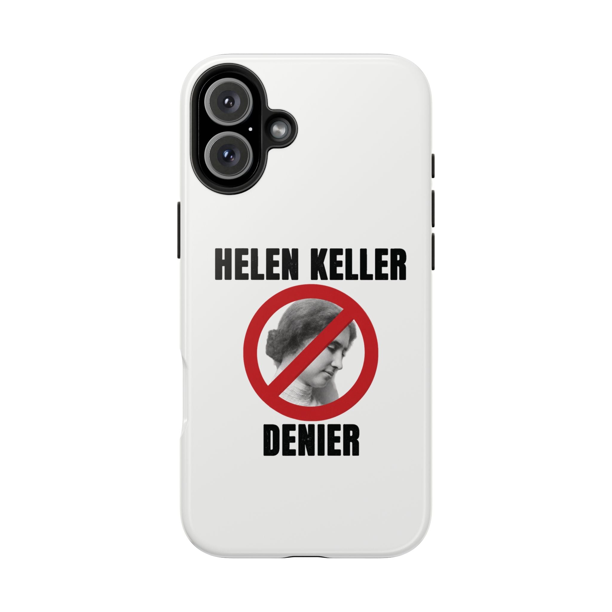 Hellen Keller Denier Phone Case - White