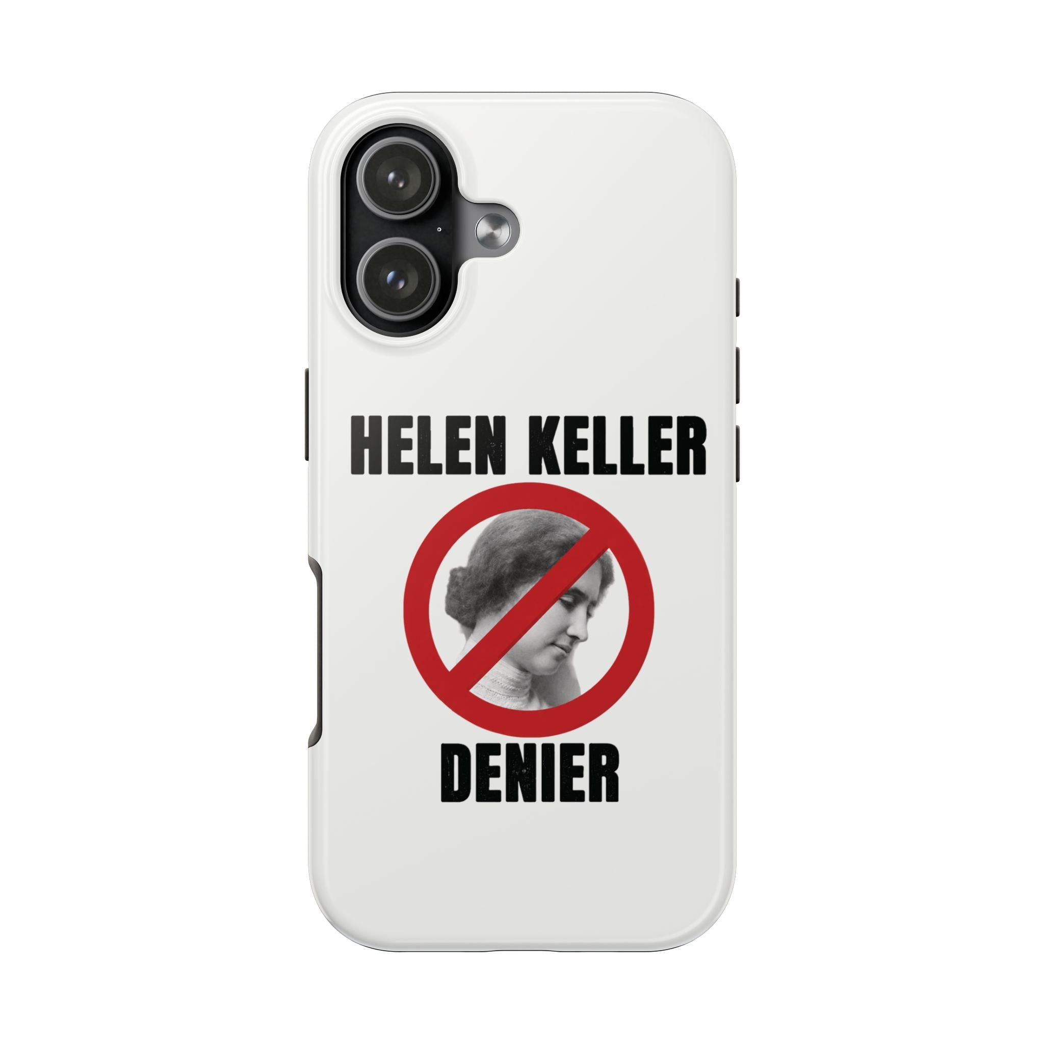Hellen Keller Denier Phone Case - White