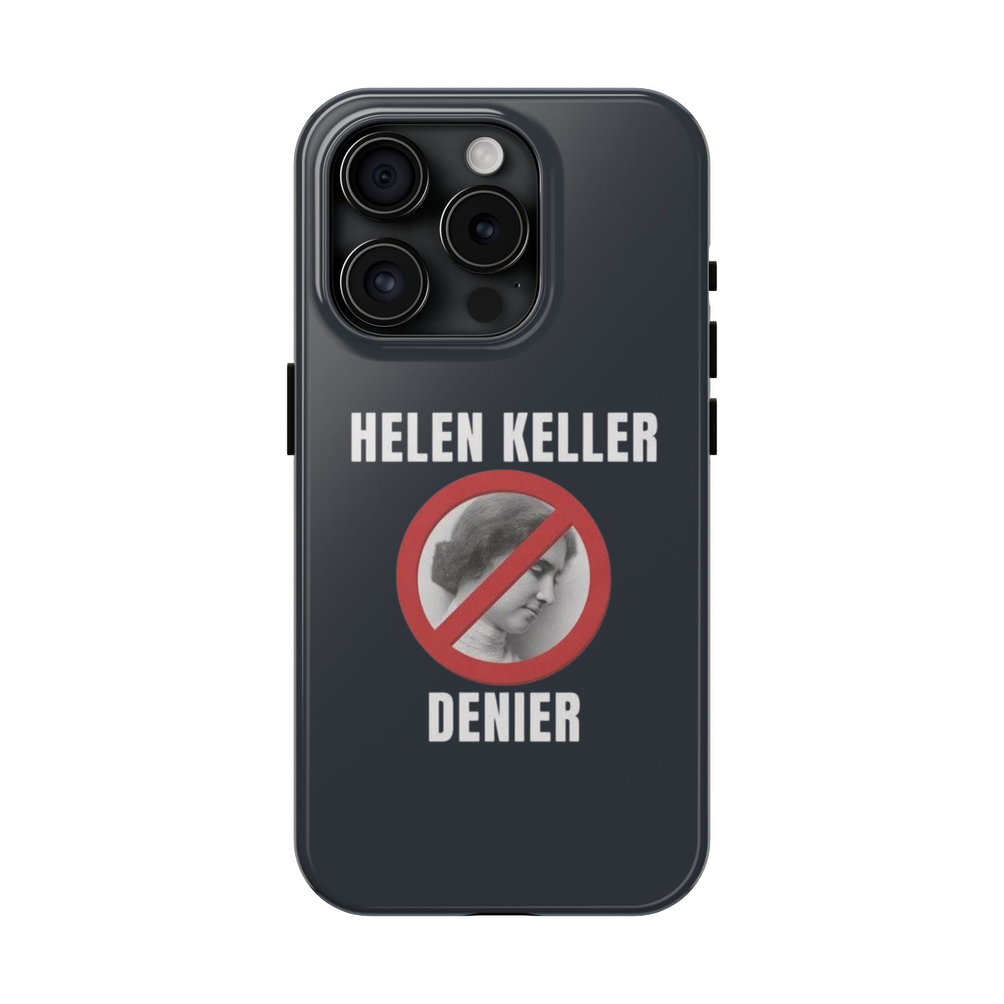 Hellen Keller Denier Phone Case - Black