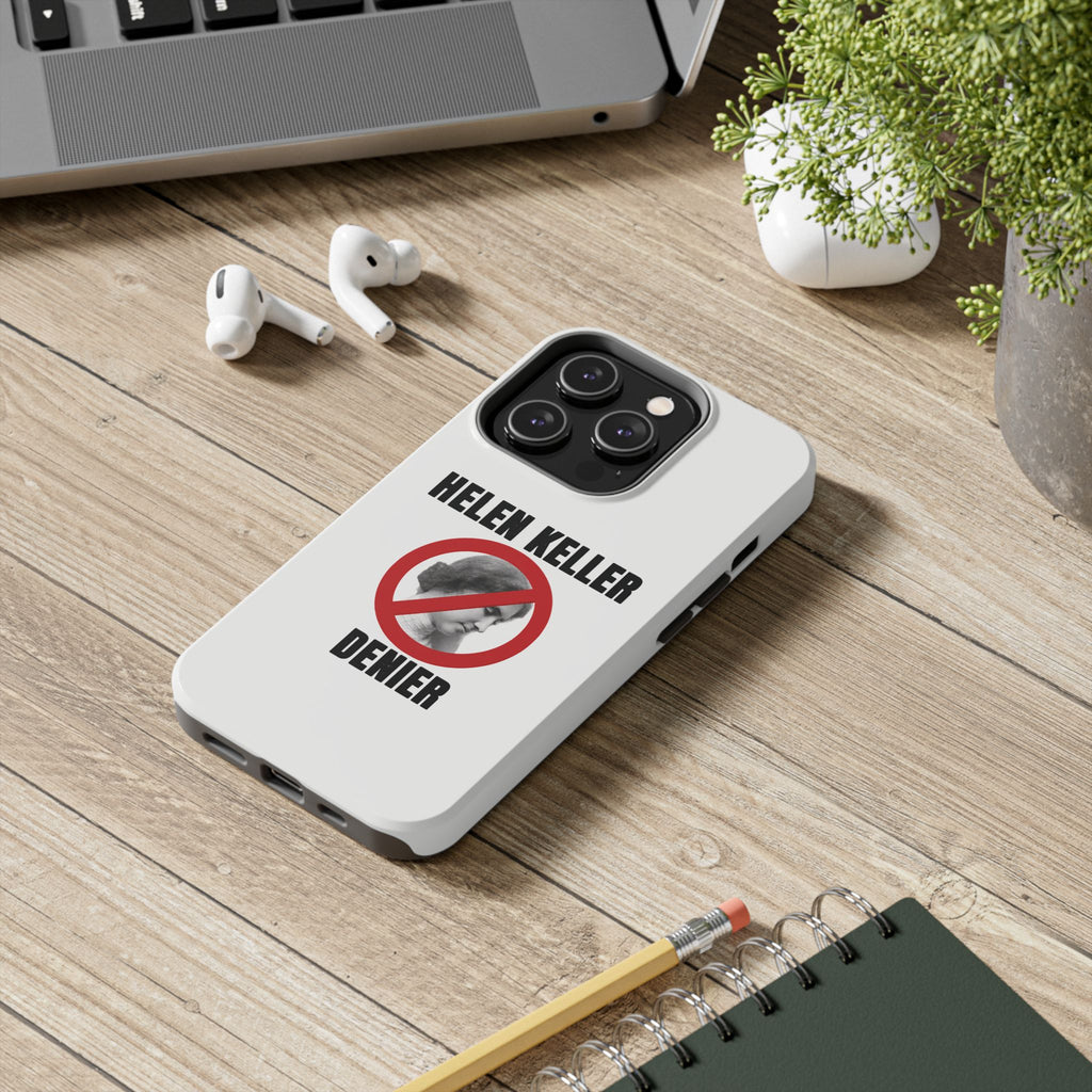 Hellen Keller Denier Phone Case - White