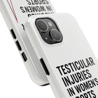 Testicular Injuries in Women's Sports Phone Case - White