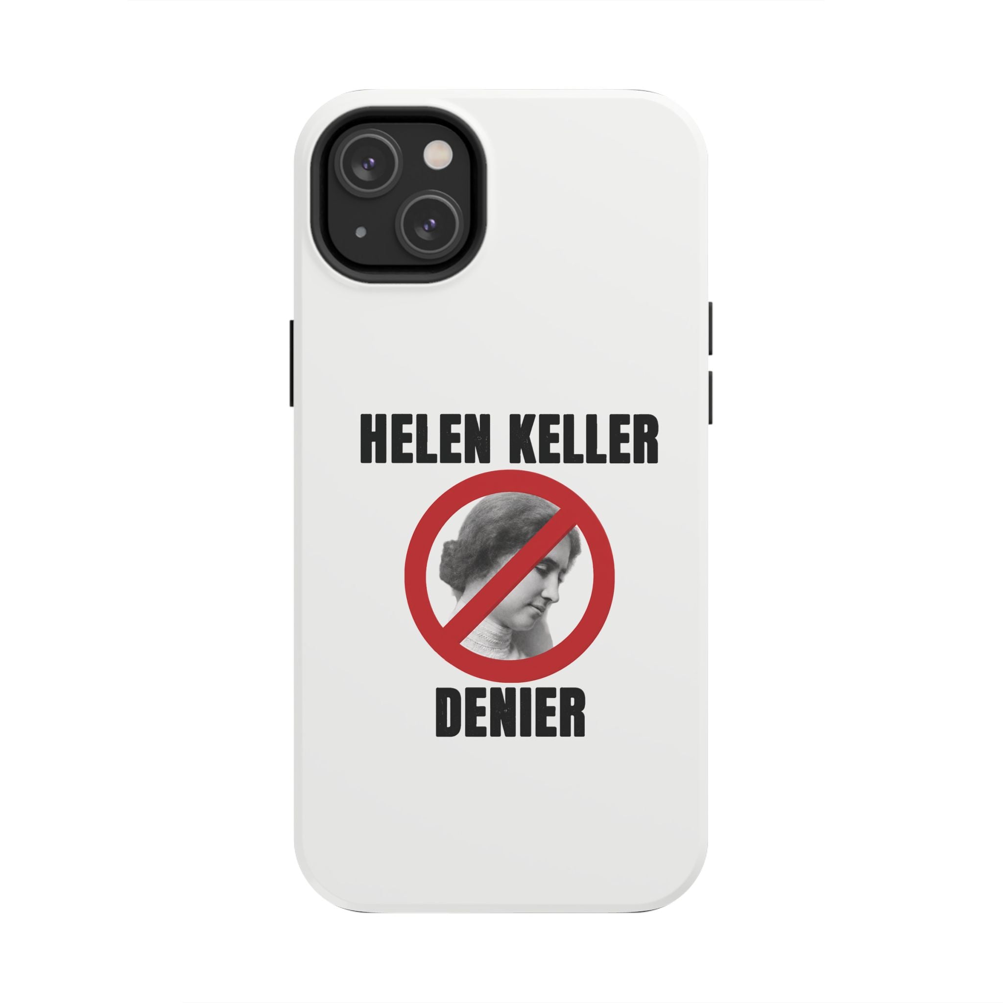Hellen Keller Denier Phone Case - White
