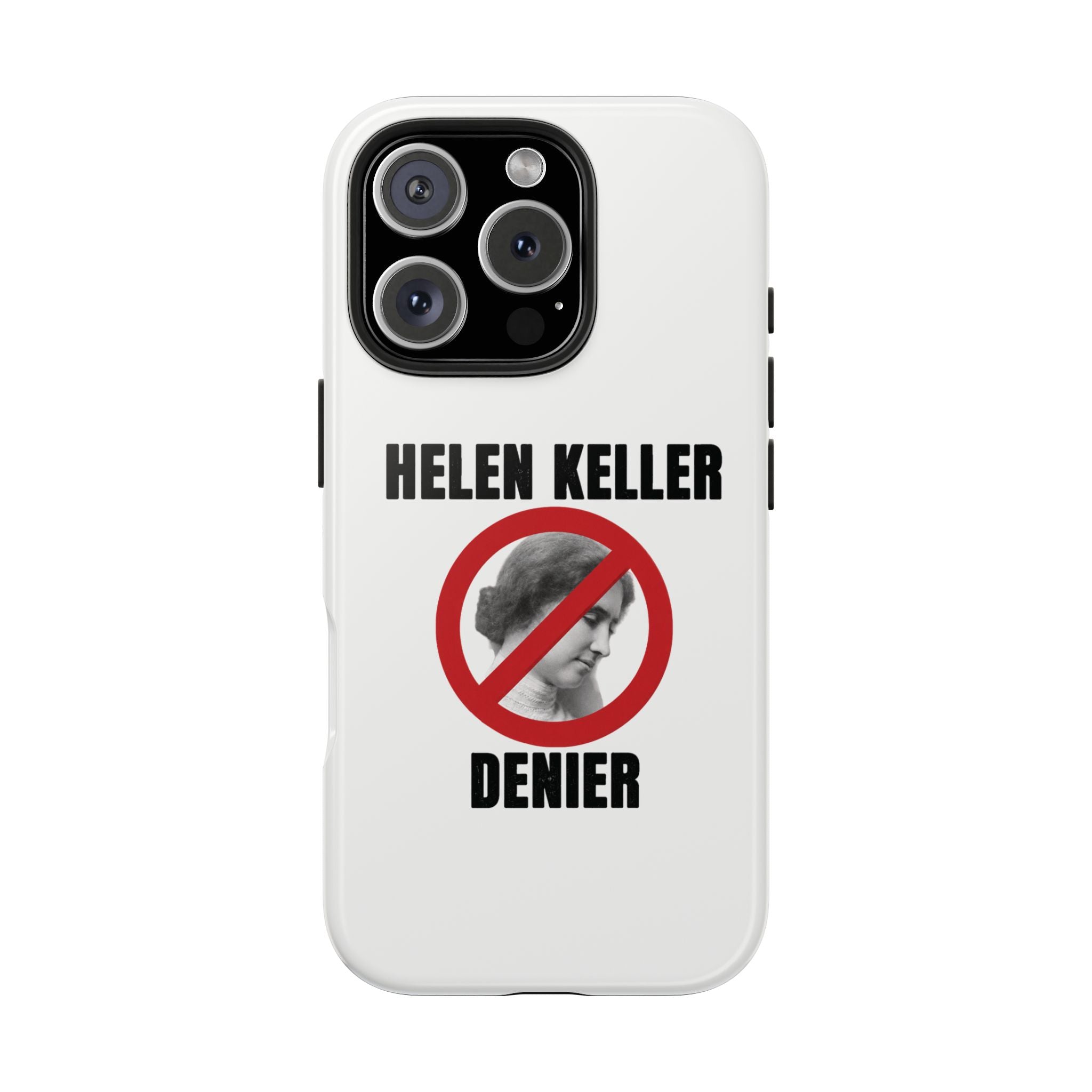 Hellen Keller Denier Phone Case - White