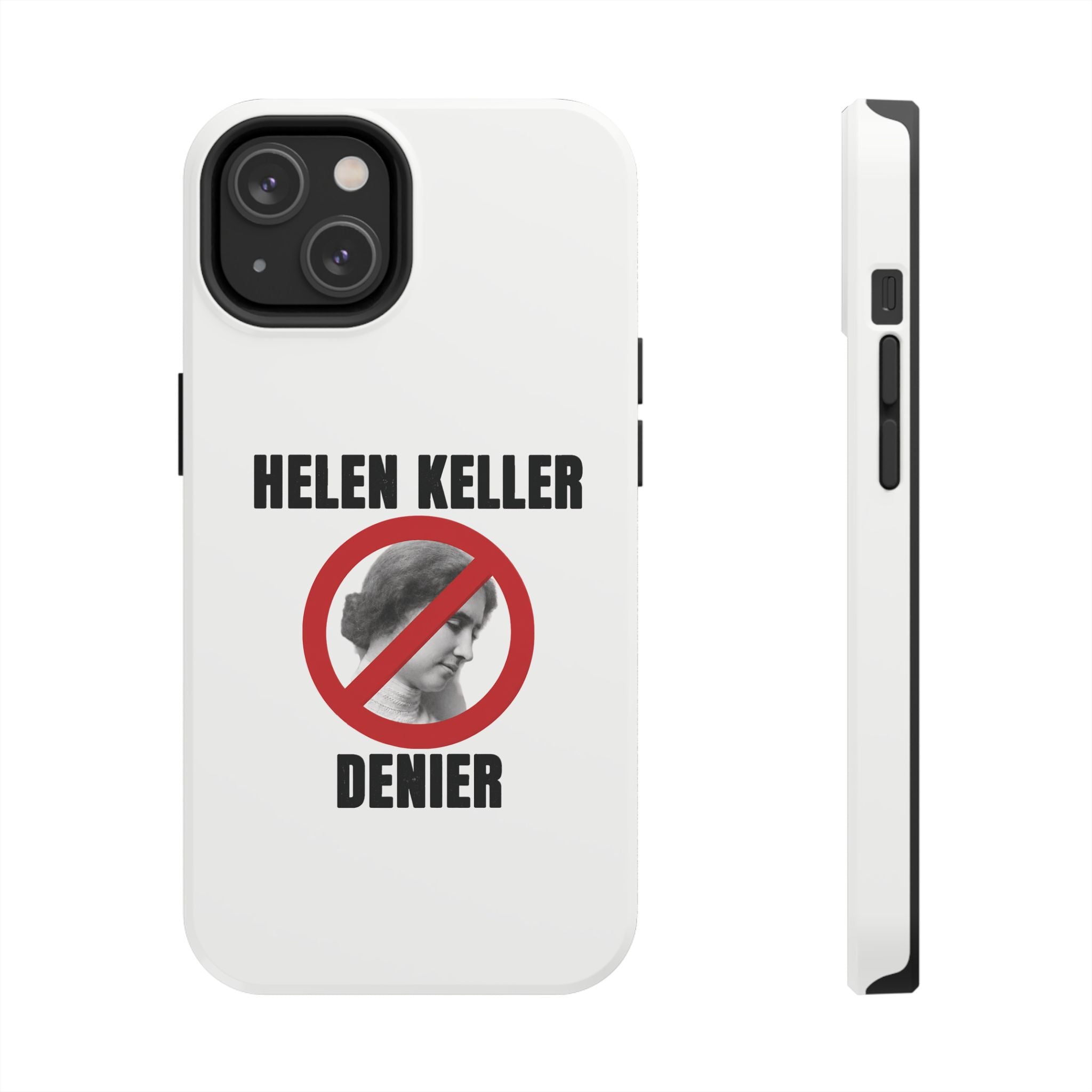Hellen Keller Denier Phone Case - White