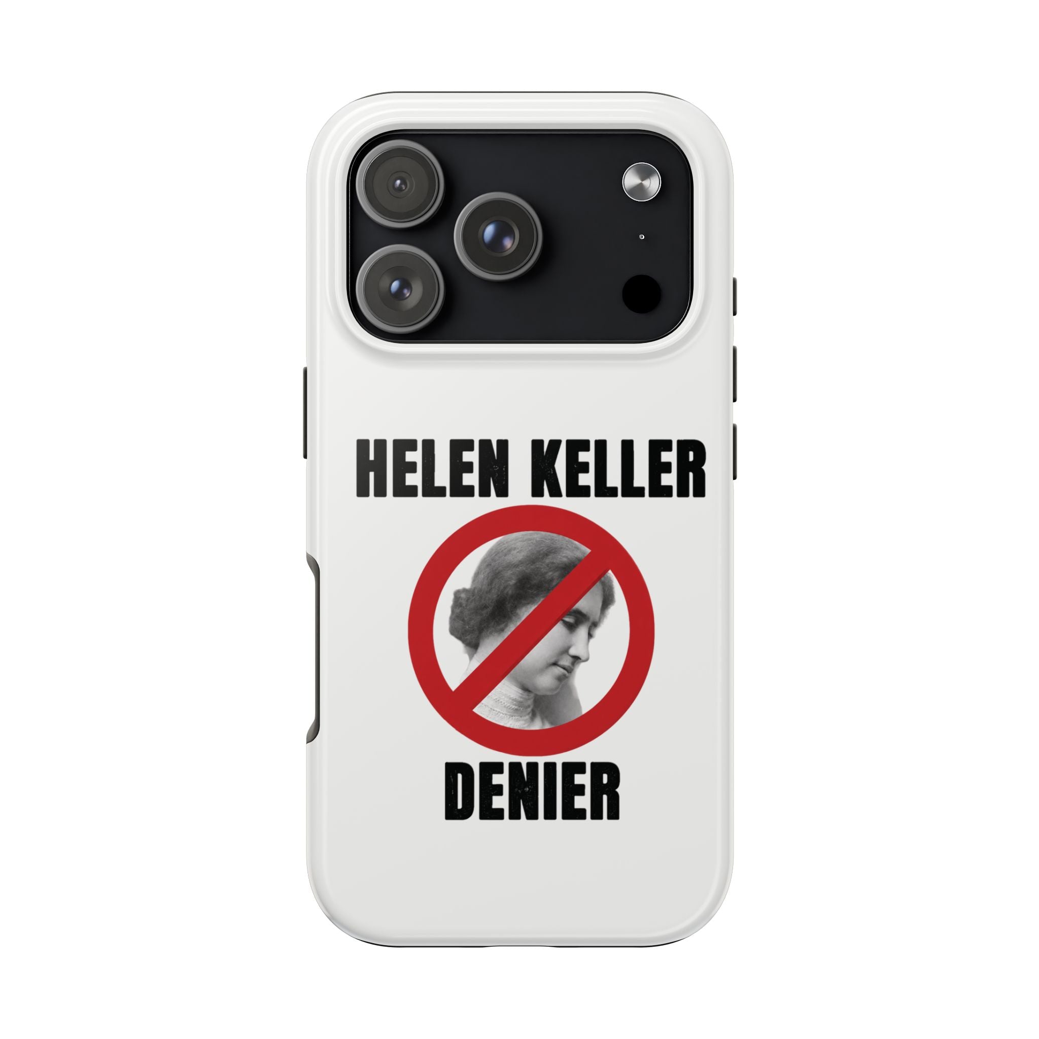Hellen Keller Denier Phone Case - White