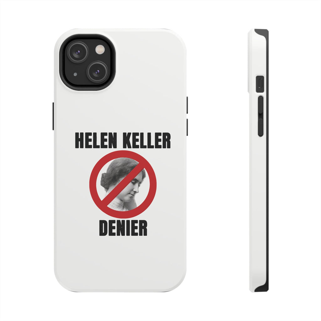 Hellen Keller Denier Phone Case - White