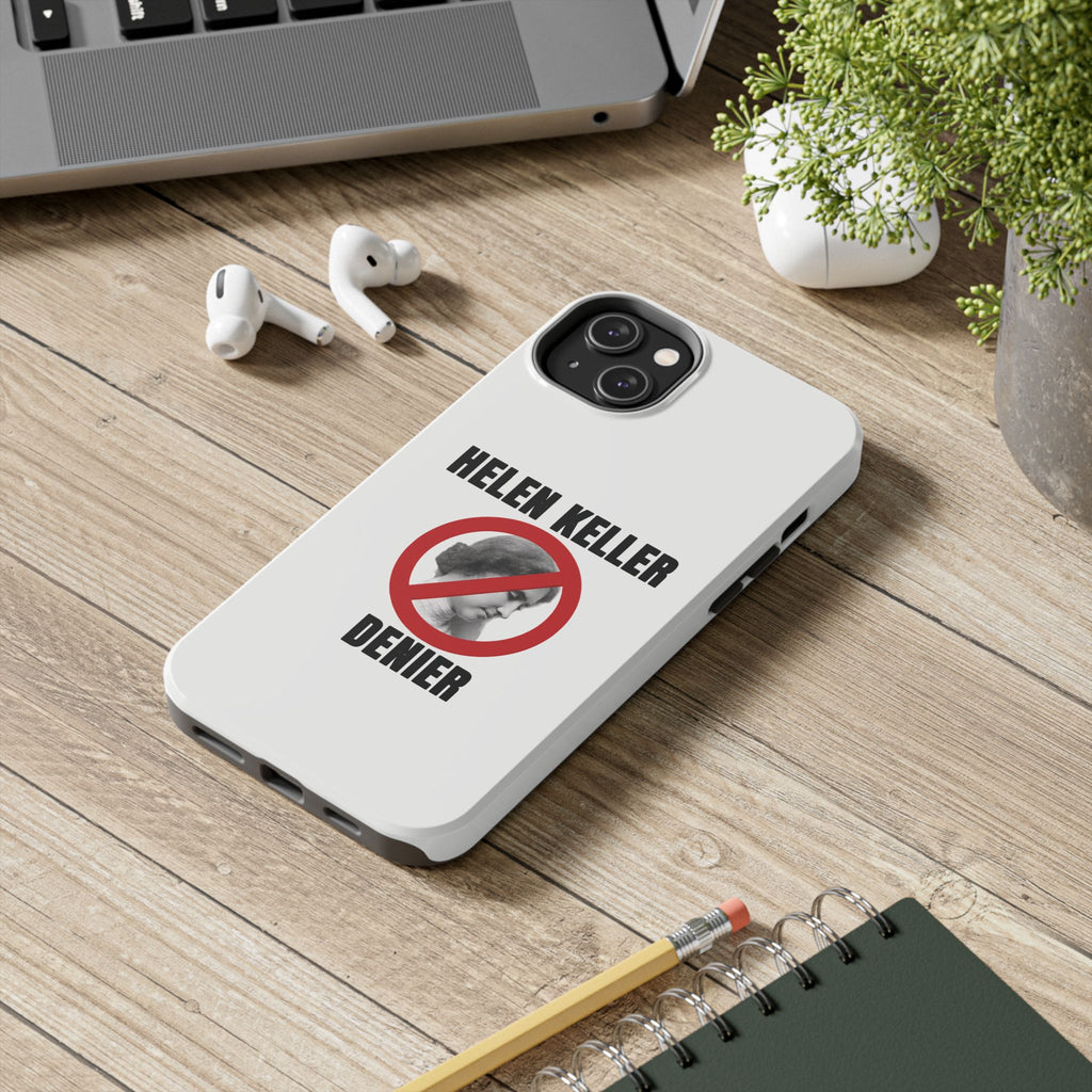 Hellen Keller Denier Phone Case - White
